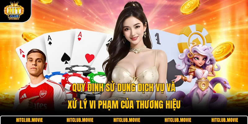 Quy định sử dụng dịch vụ và xử lý vi phạm của thương hiệu